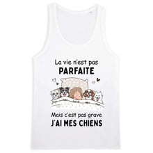 Charger l'image dans la galerie, Jusqu'à 4 chiens, T shirt personnalisé chien, La vie n'est pas parfaite mais c'est pas grave j'ai mon chien