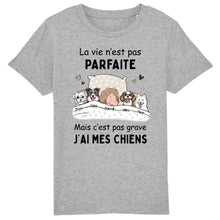 Charger l'image dans la galerie, Jusqu'à 4 chiens, T shirt personnalisé chien, La vie n'est pas parfaite mais c'est pas grave j'ai mon chien