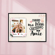 Charger l'image dans la galerie, Poster encadré en bois personnalisée, cadeau pour fille, mère et fille, D'abord ma mère pour toujours mon amie