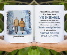 Charger l'image dans la galerie, Quand Nous Arriverons à la fin de notre Tasse, Mug personnalisé à ma femme, mari, pour vieux couple