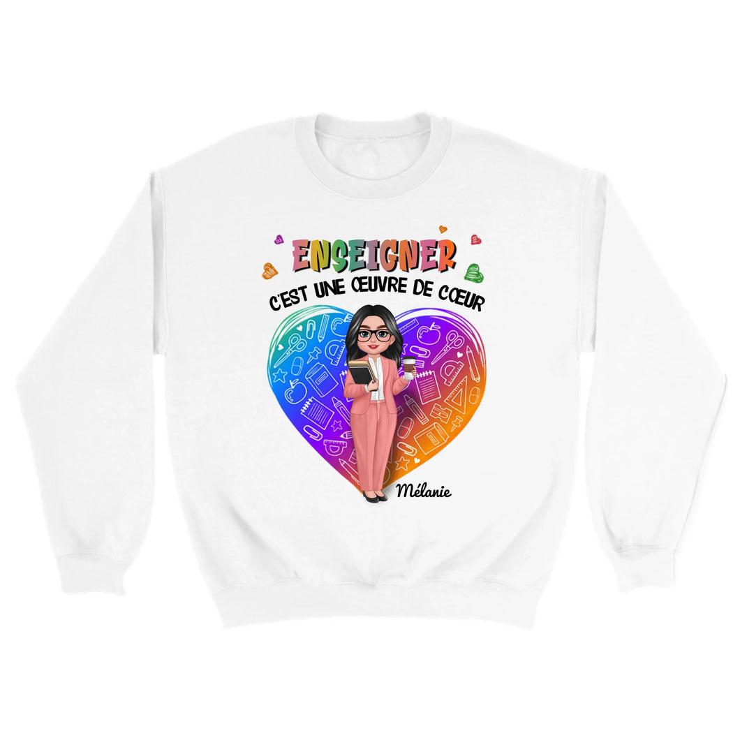 Professeure Sweat-shirt personnalisée, Cadeaux pour la fête des enseignants, Enseigner, c’est une œuvre de cœur