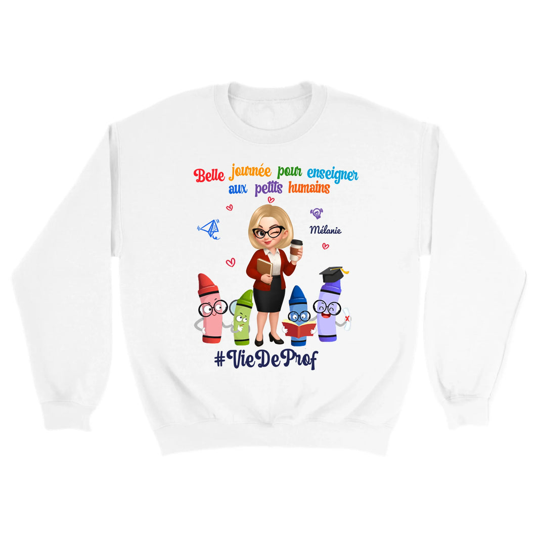 Professeure Sweat-shirt personnalisée, Cadeaux pour la fête des enseignants, Belle journée pour enseigner aux petits humains