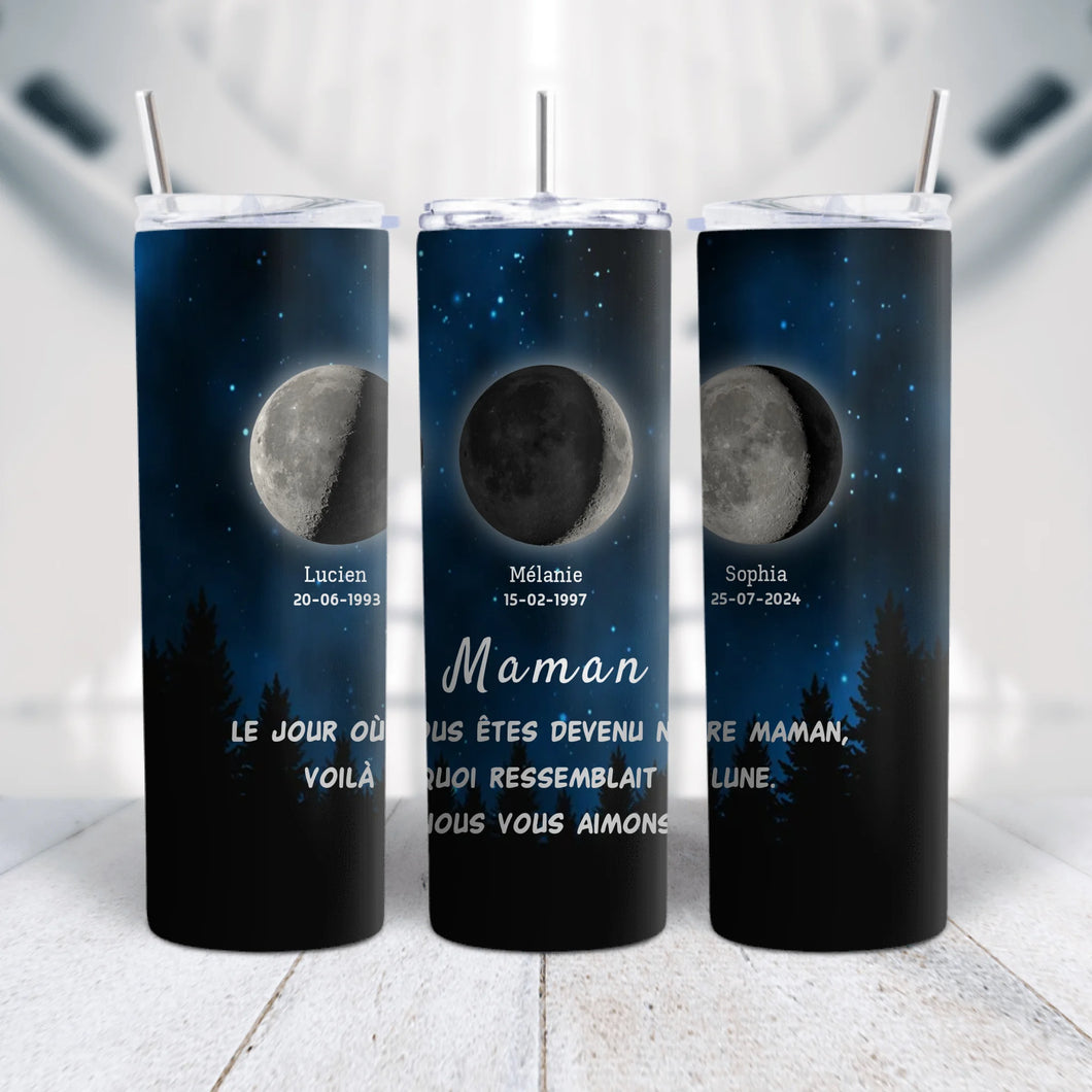 Phase de Lune Gobelet personnalisé, Tumbler Fête des Mères Cadeaux pour maman, Le jour où vous êtes devenu notre Mère